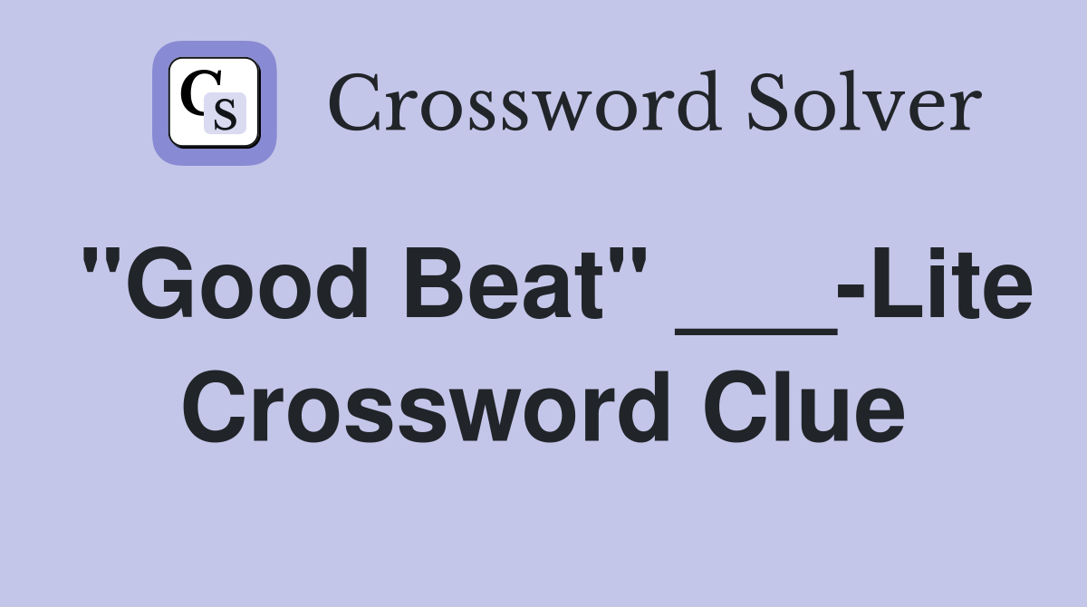 "Good Beat" ___-Lite Crossword Clue