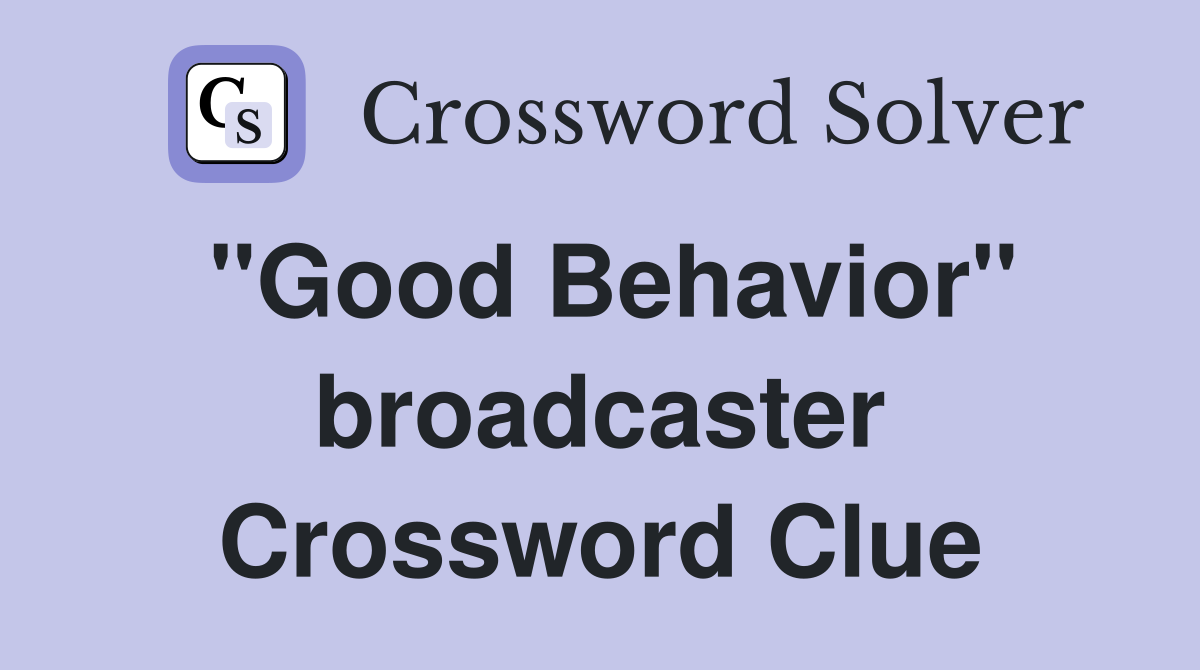 "Good Behavior" broadcaster Crossword Clue