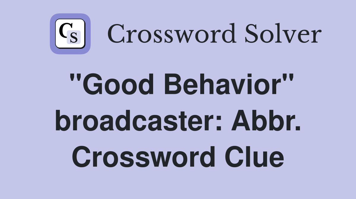 "Good Behavior" broadcaster: Abbr. Crossword Clue
