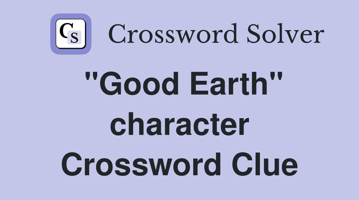 "Good Earth" character Crossword Clue