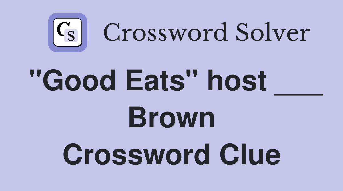 "Good Eats" host ___ Brown Crossword Clue
