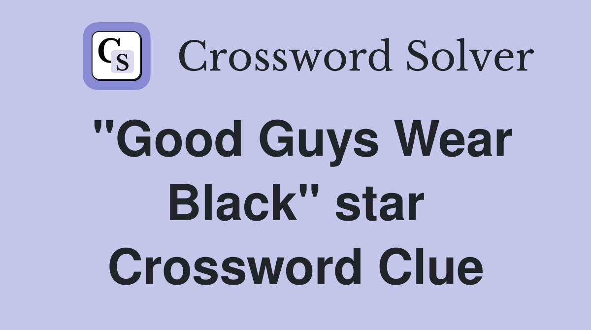 "Good Guys Wear Black" star Crossword Clue