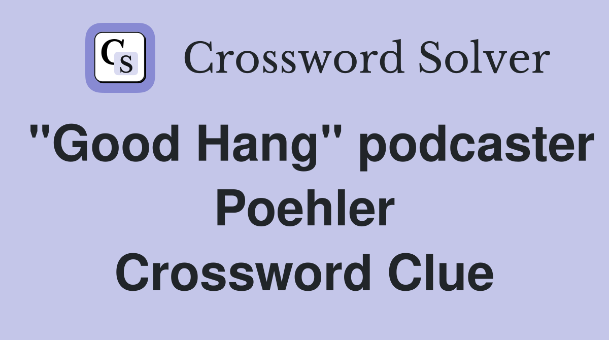 "Good Hang" podcaster Poehler Crossword Clue