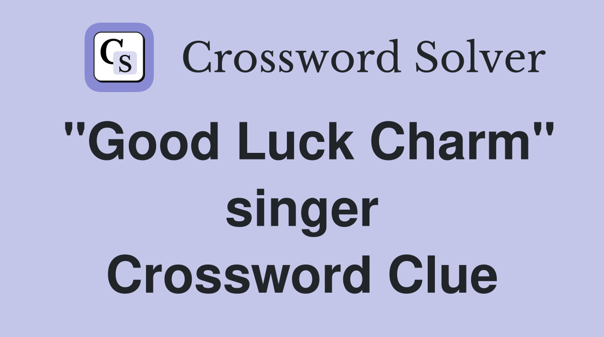 "Good Luck Charm" singer Crossword Clue