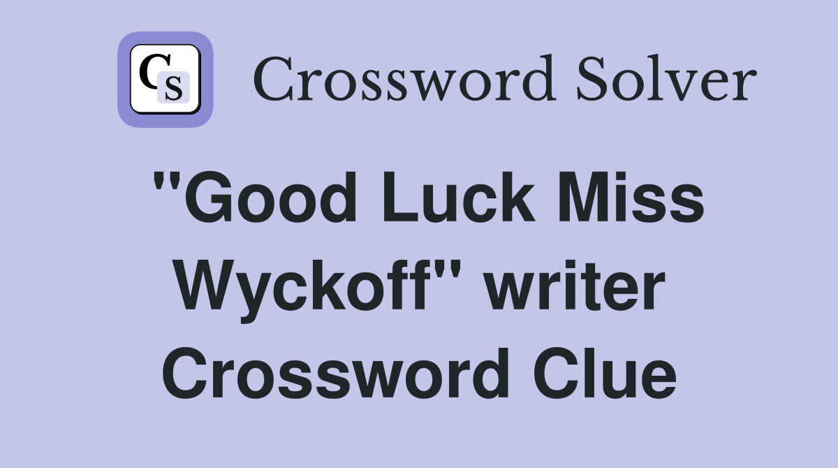 "Good Luck Miss Wyckoff" writer Crossword Clue
