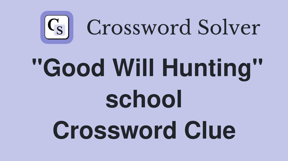 "Good Will Hunting" school Crossword Clue