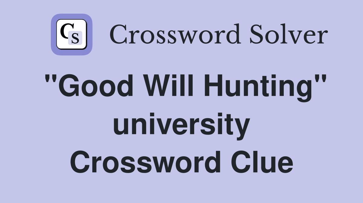 "Good Will Hunting" university Crossword Clue