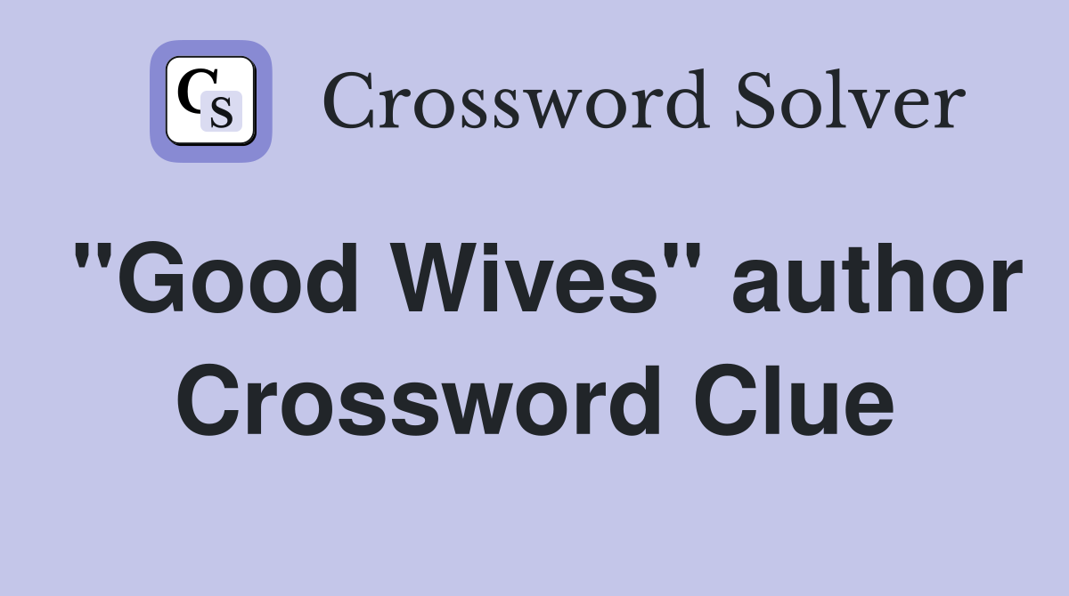 "Good Wives" author Crossword Clue