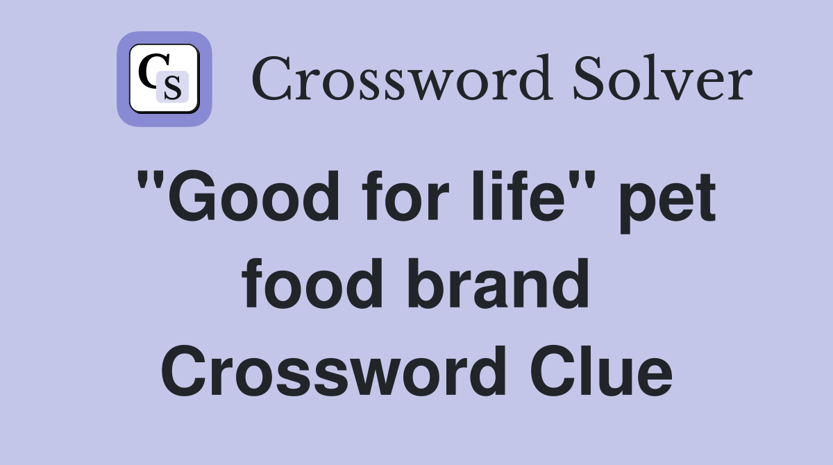 "Good for life" pet food brand Crossword Clue