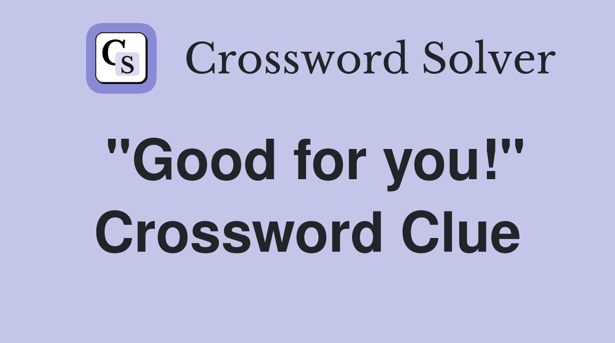 quot Good for you quot Crossword Clue Answers Crossword Solver
