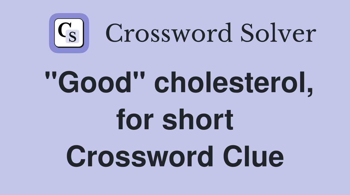 "Good" cholesterol, for short Crossword Clue