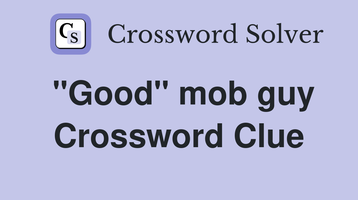 "Good" mob guy Crossword Clue