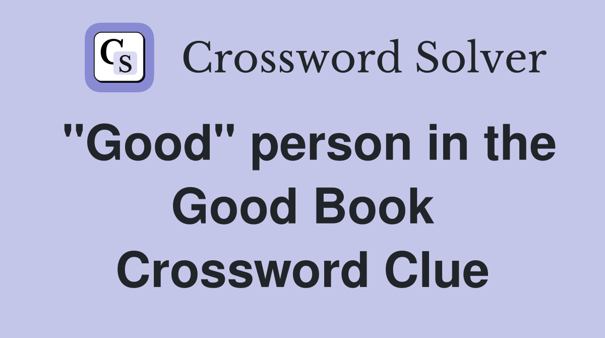 "Good" person in the Good Book Crossword Clue
