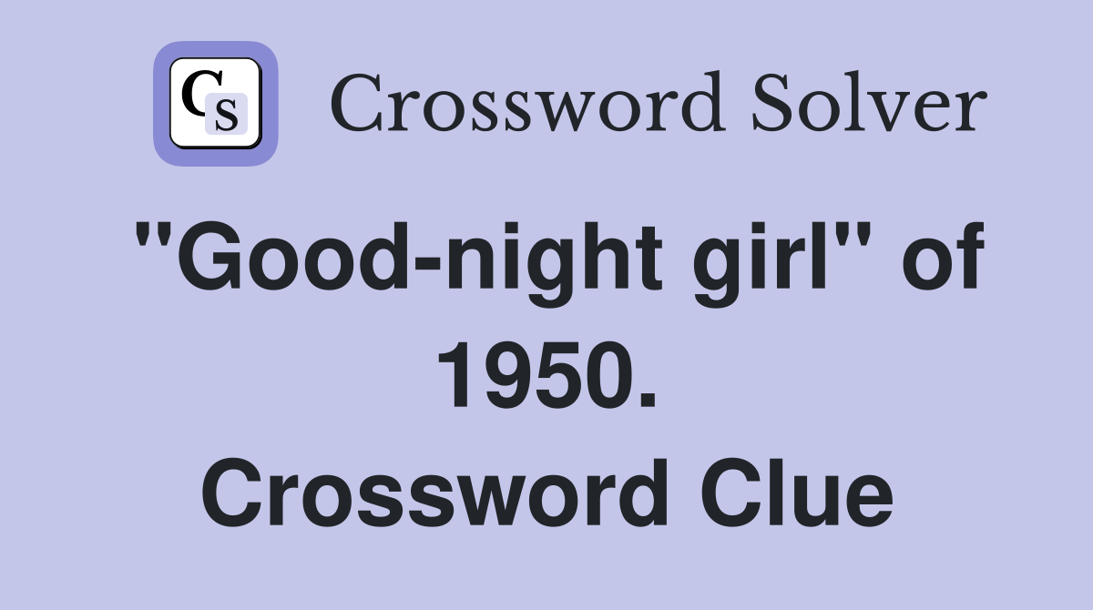 "Good-night girl" of 1950. Crossword Clue