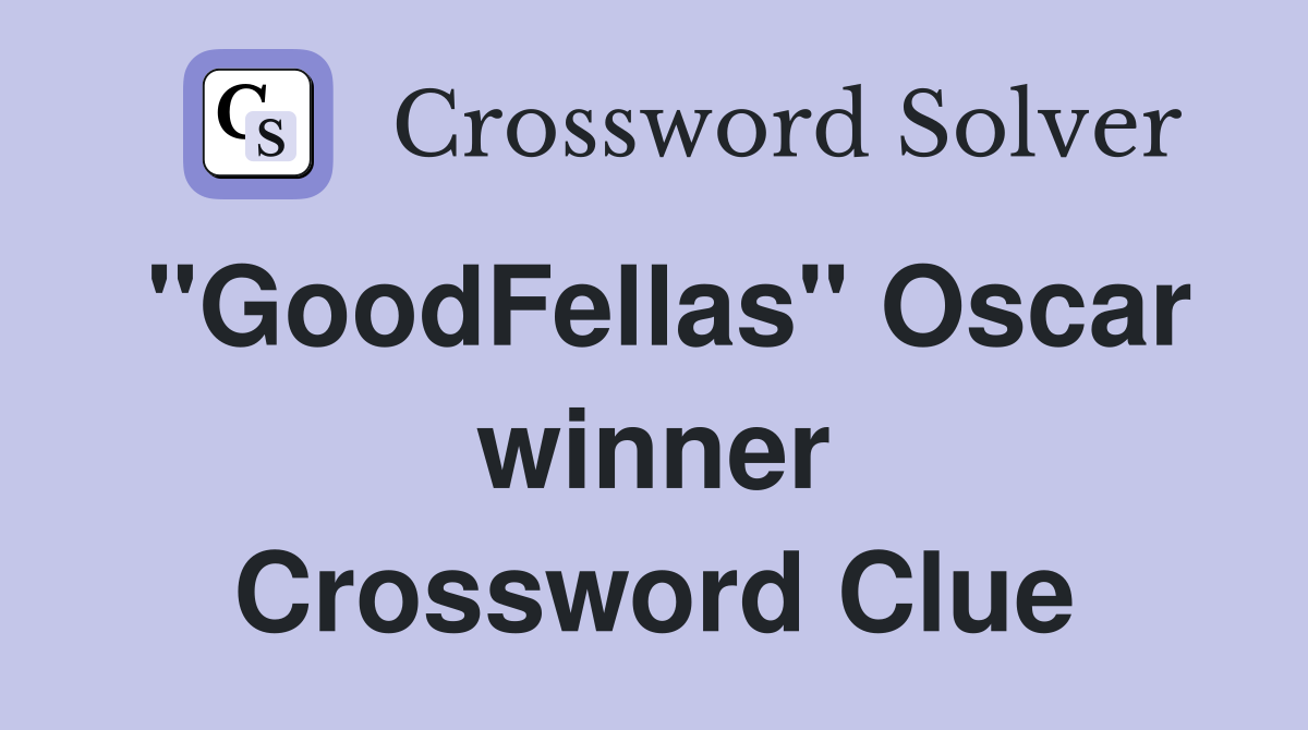 "GoodFellas" Oscar winner Crossword Clue