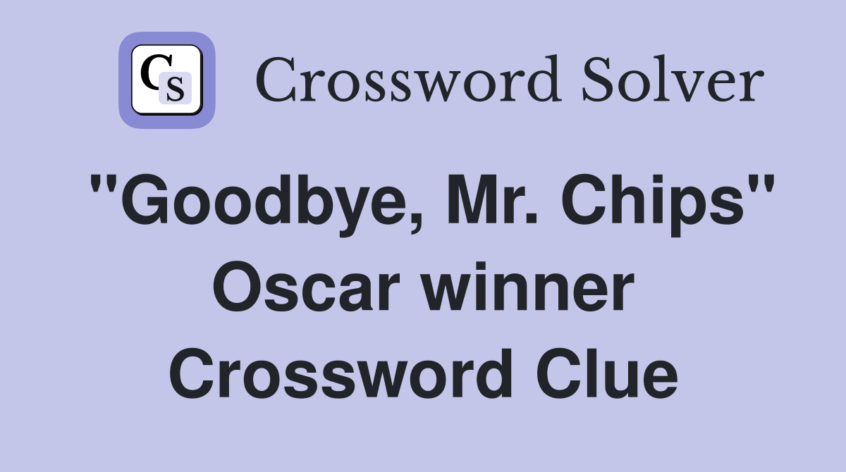 "Goodbye, Mr. Chips" Oscar winner Crossword Clue