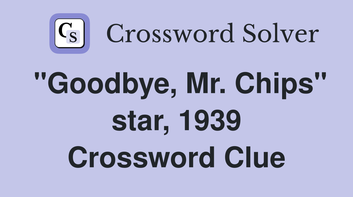 "Goodbye, Mr. Chips" star, 1939 Crossword Clue