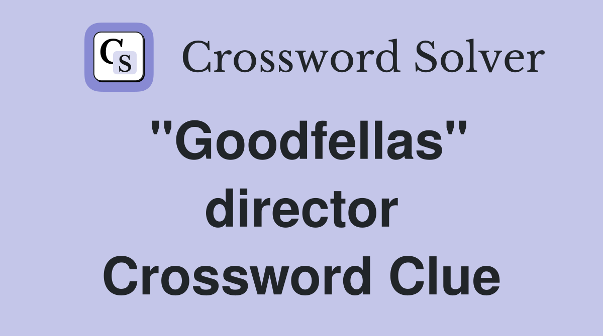 "Goodfellas" director Crossword Clue