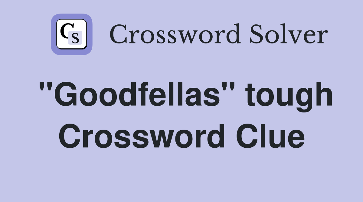 "Goodfellas" tough Crossword Clue