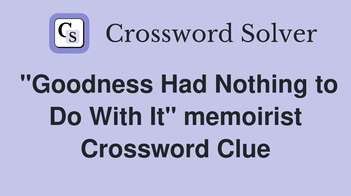 "Goodness Had Nothing to Do With It" memoirist Crossword Clue