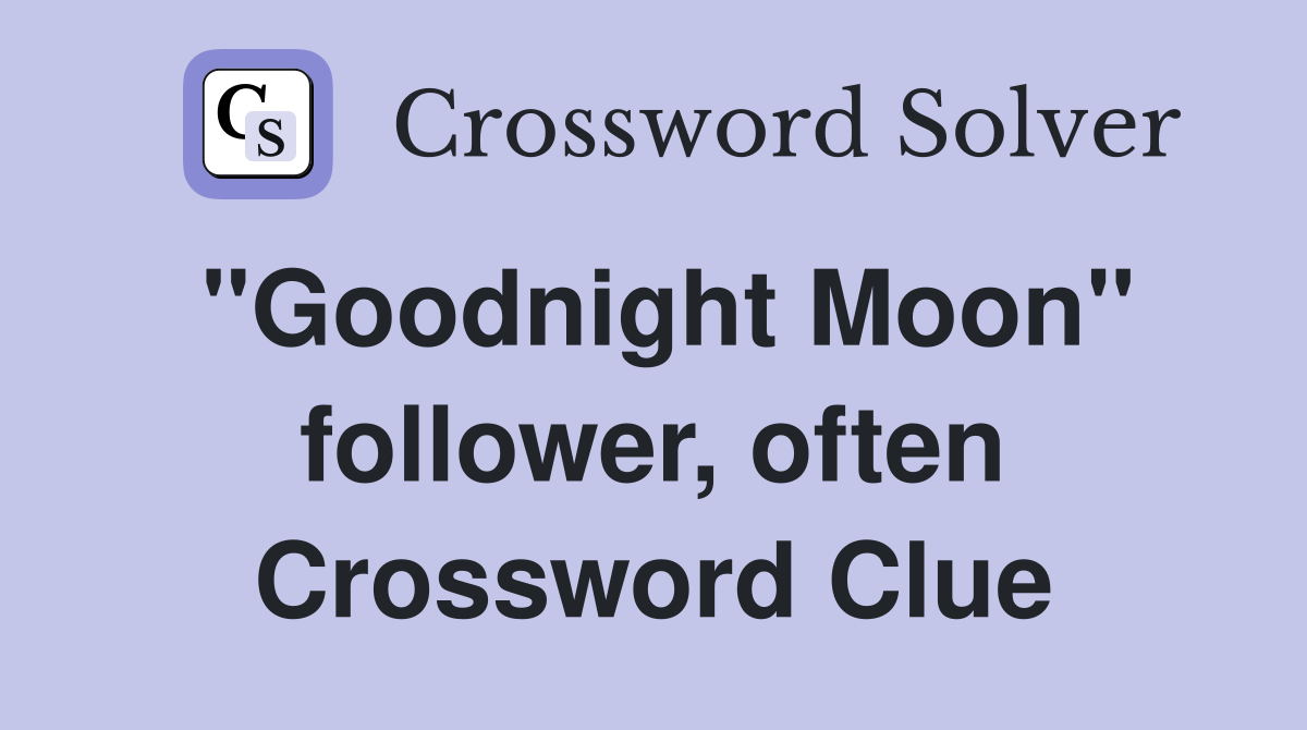 "Goodnight Moon" follower, often Crossword Clue