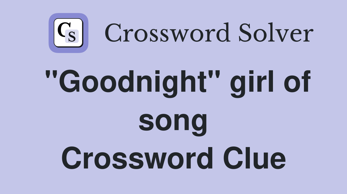 "Goodnight" girl of song Crossword Clue