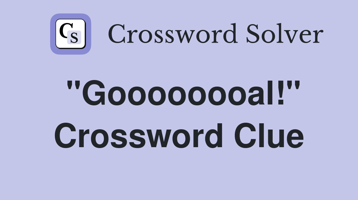 "Goooooooal!" Crossword Clue