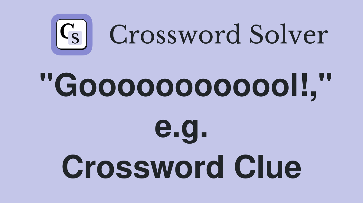 "Goooooooooool!," e.g. Crossword Clue