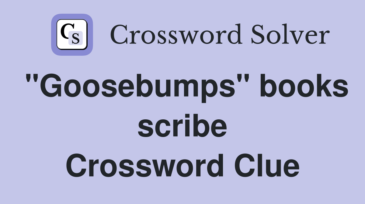 "Goosebumps" books scribe Crossword Clue