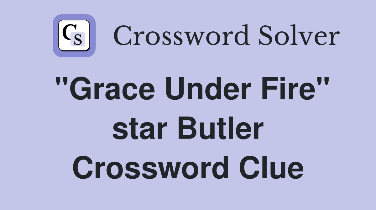 "Grace Under Fire" star Butler Crossword Clue