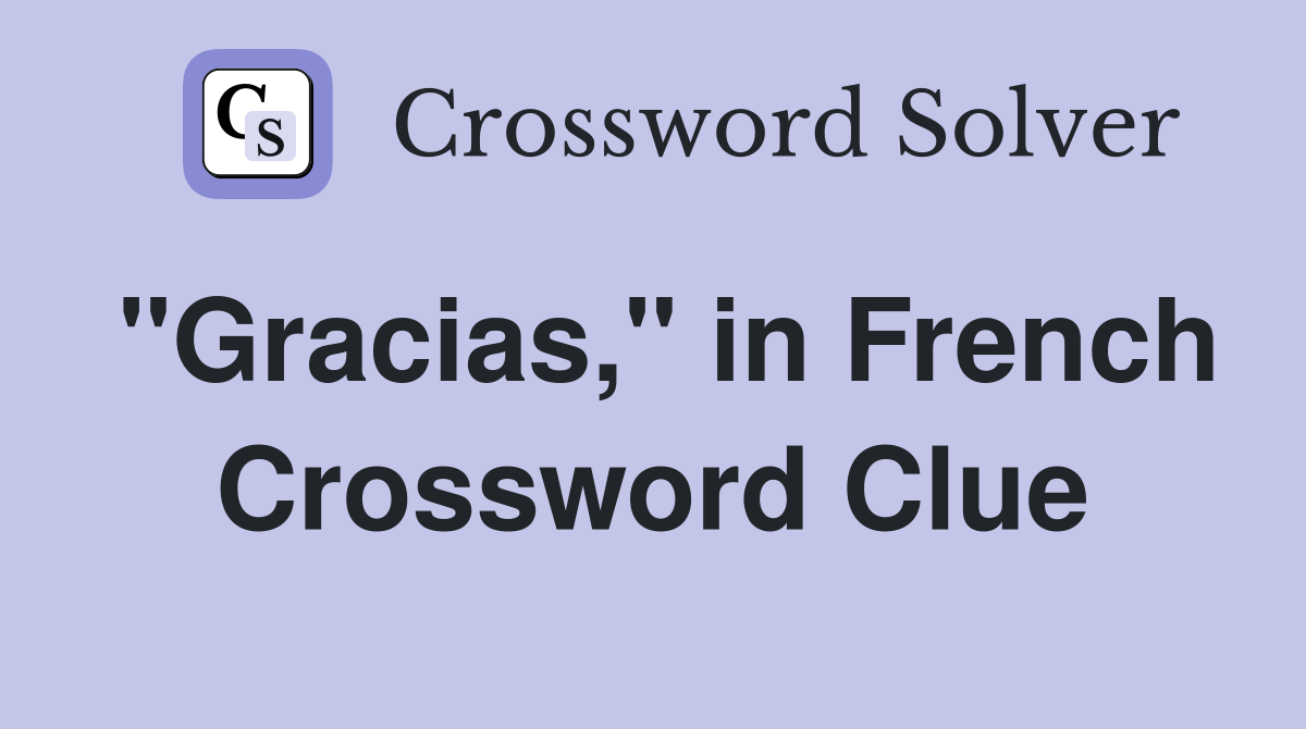 "Gracias," in French Crossword Clue