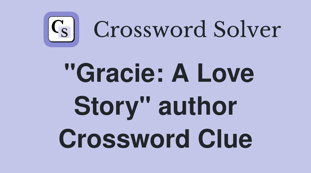 "Gracie: A Love Story" author Crossword Clue