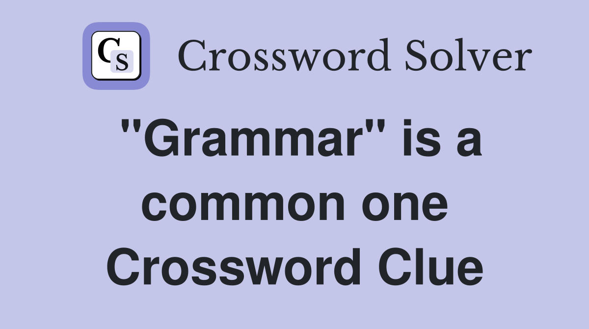 "Grammar" is a common one Crossword Clue