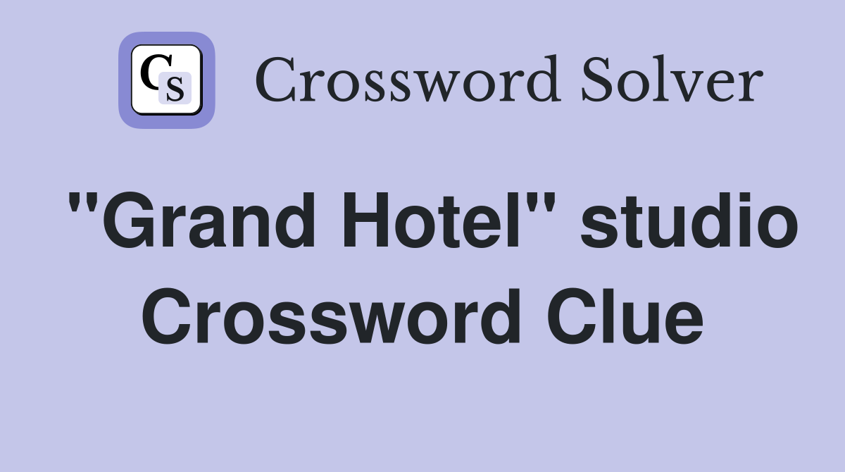 "Grand Hotel" studio Crossword Clue