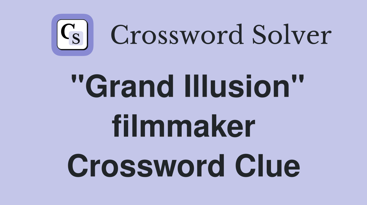 "Grand Illusion" filmmaker Crossword Clue