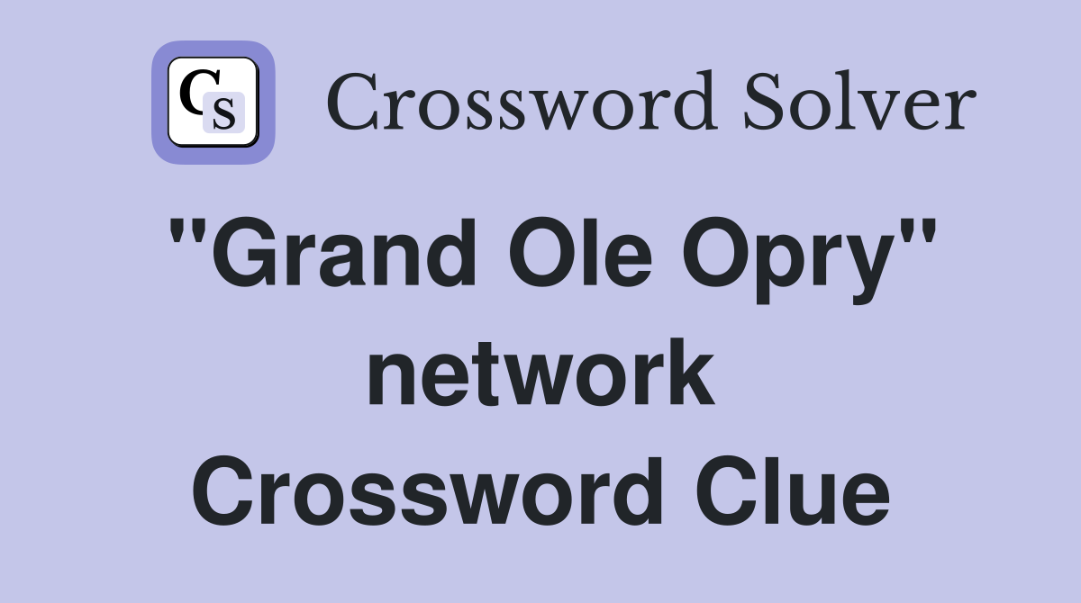 "Grand Ole Opry" network Crossword Clue