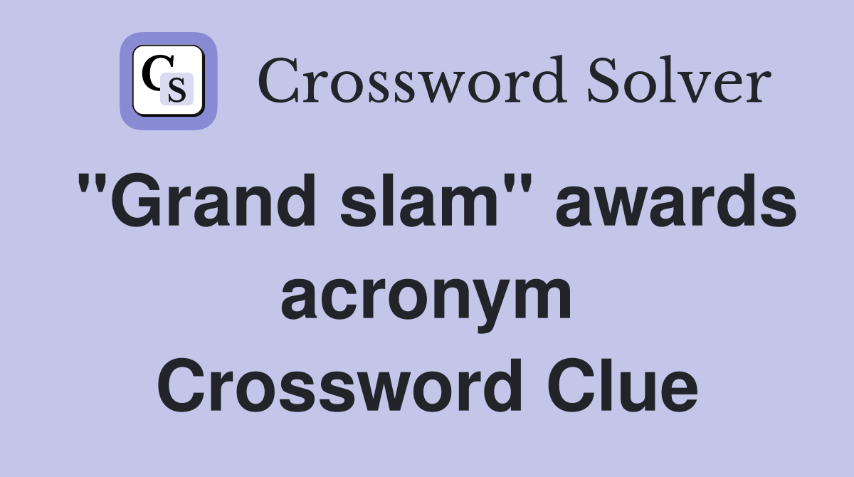"Grand slam" awards acronym Crossword Clue