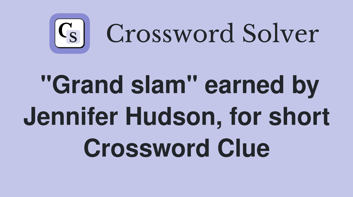 "Grand slam" earned by Jennifer Hudson, for short Crossword Clue