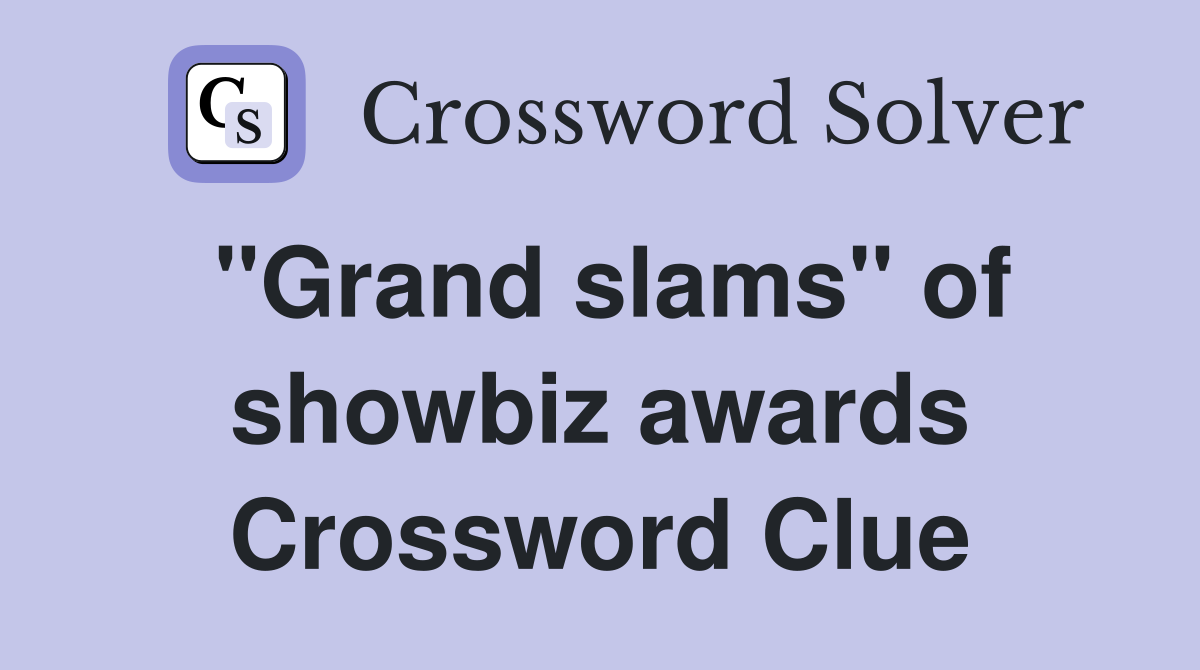 "Grand slams" of showbiz awards Crossword Clue