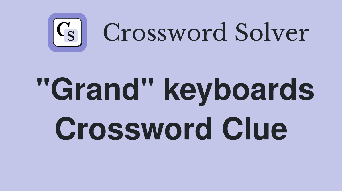 "Grand" keyboards Crossword Clue