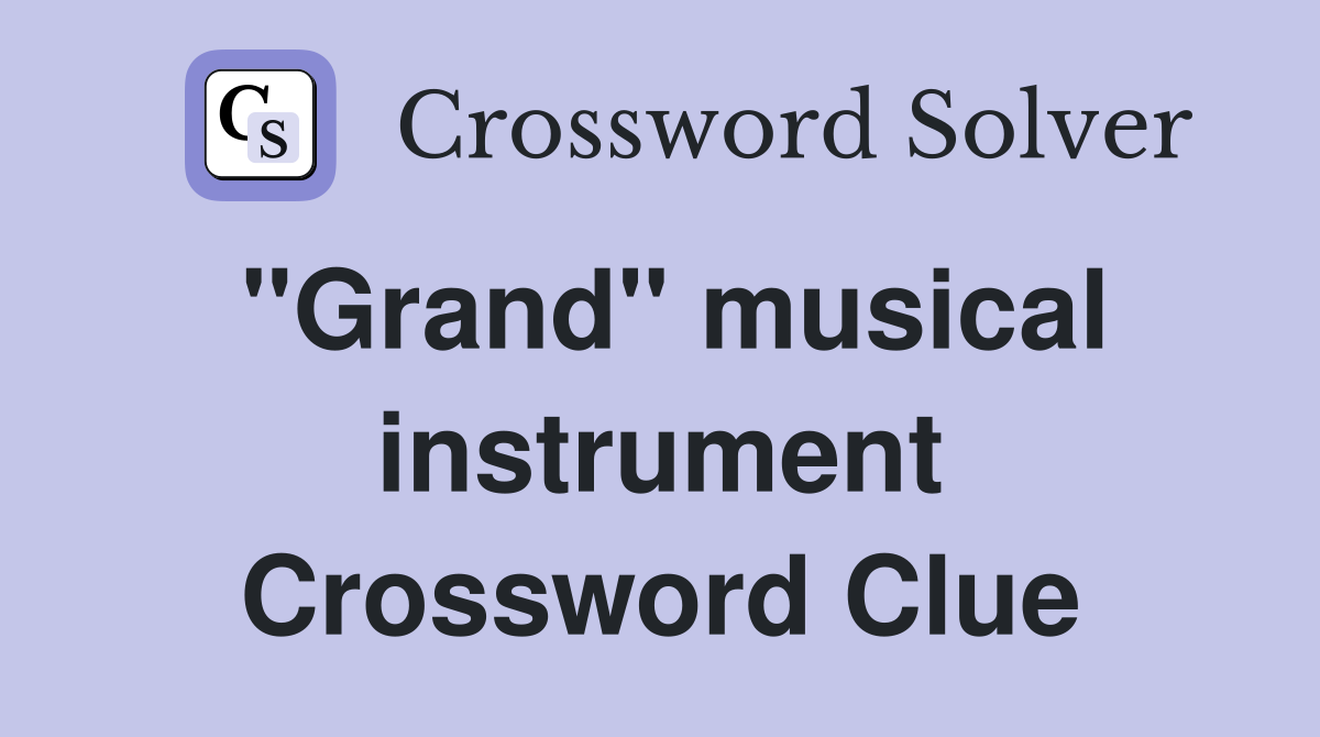"Grand" musical instrument Crossword Clue