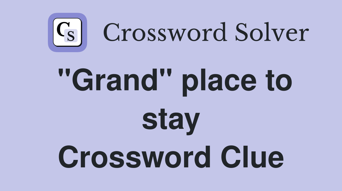 "Grand" place to stay Crossword Clue