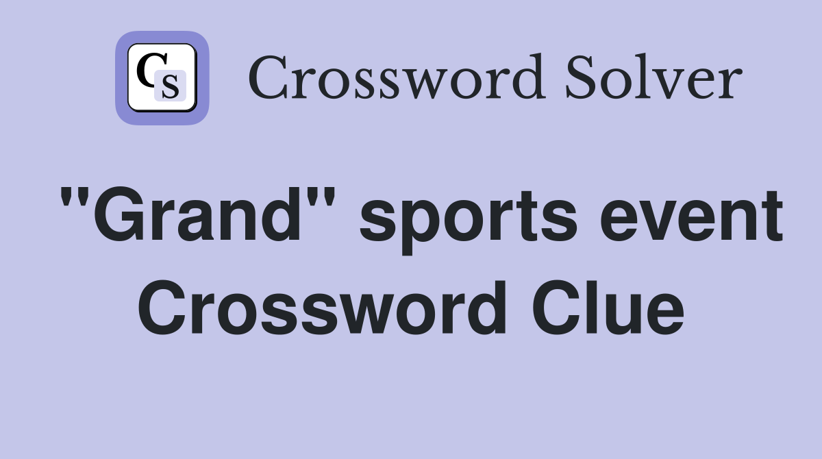"Grand" sports event Crossword Clue