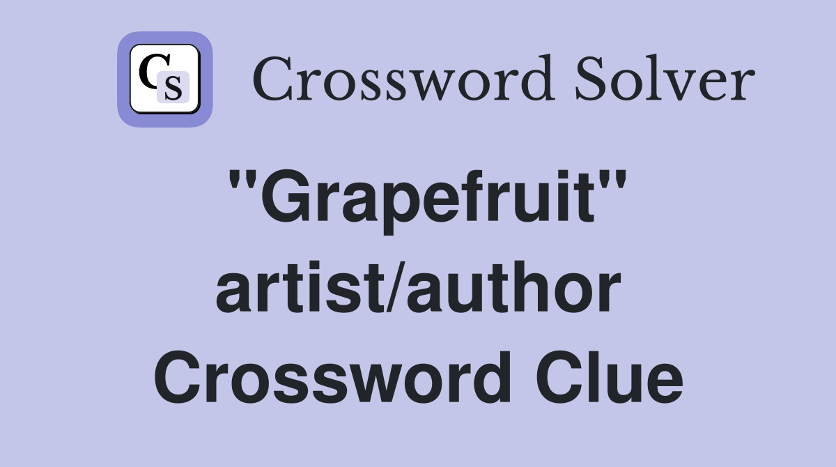 "Grapefruit" artist/author Crossword Clue
