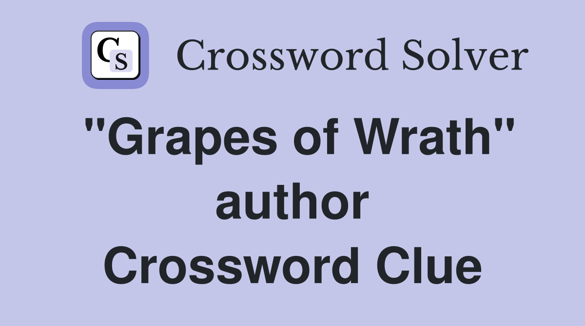 "Grapes of Wrath" author Crossword Clue