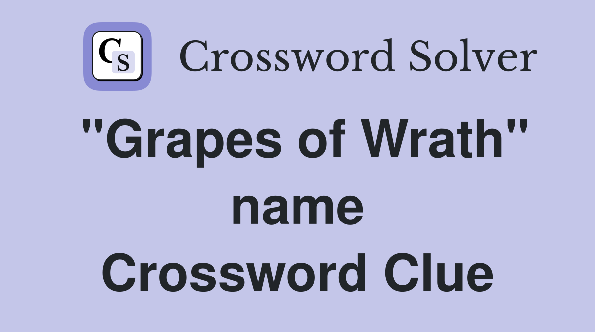 "Grapes of Wrath" name Crossword Clue