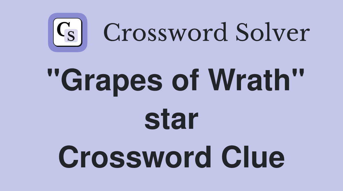 "Grapes of Wrath" star Crossword Clue