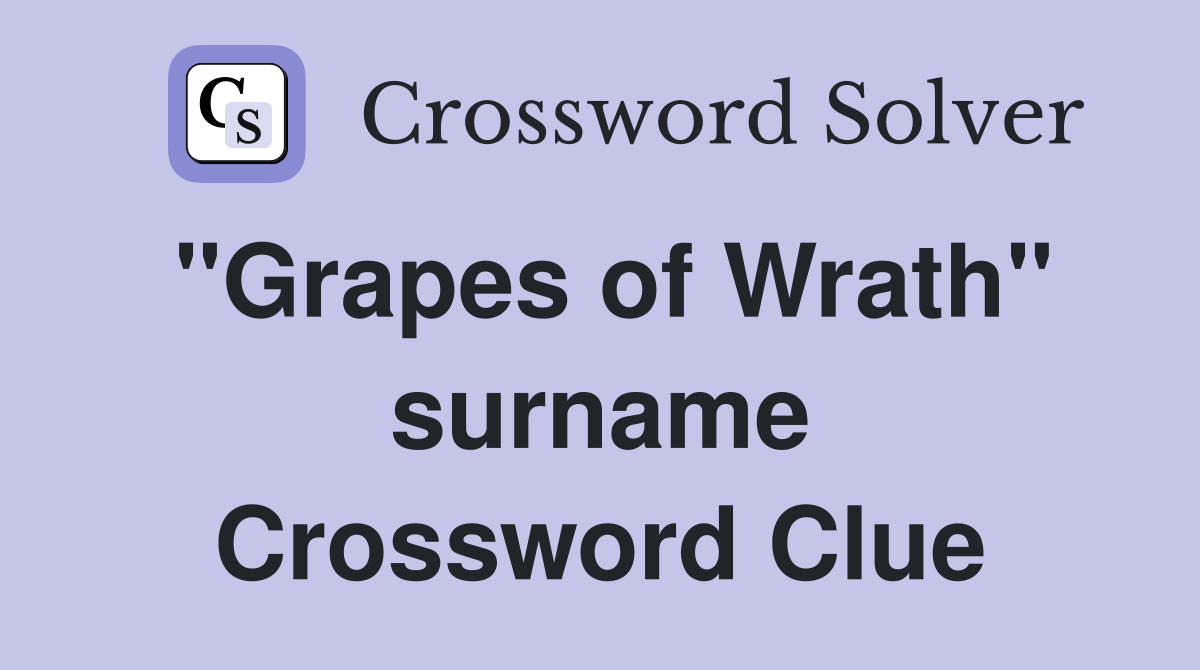 "Grapes of Wrath" surname Crossword Clue