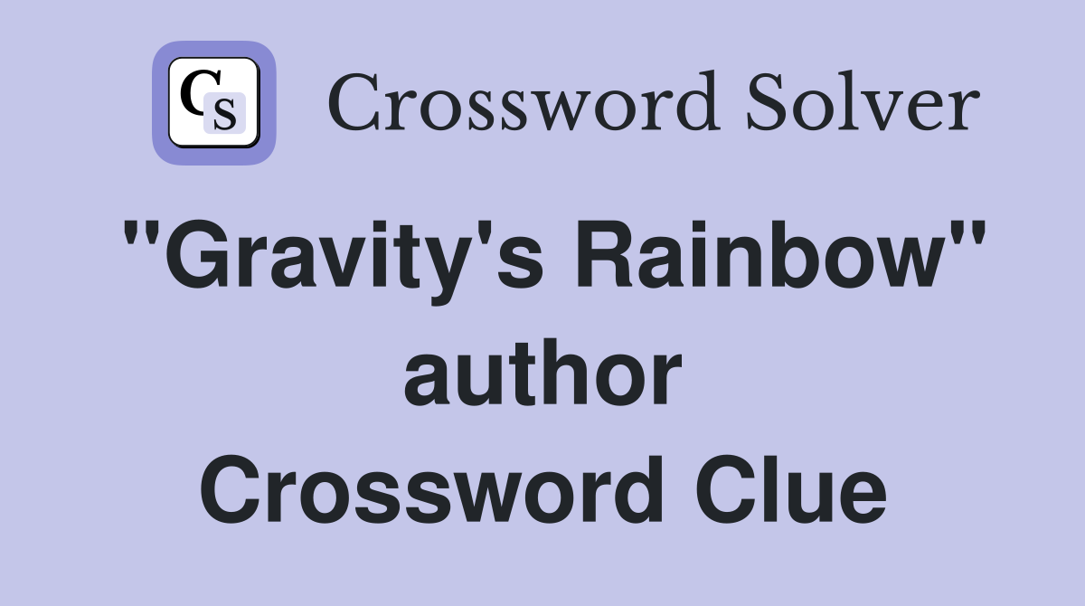 "Gravity's Rainbow" author Crossword Clue