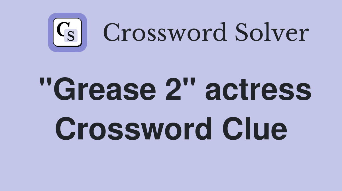 "Grease 2" actress Crossword Clue